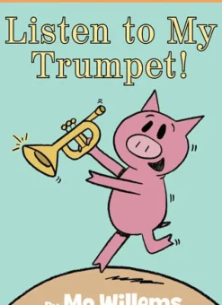 Penguin Random House LLC An Elephant and Piggie Book: Listen to My Trumpet! Discount