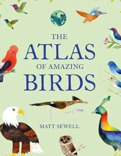 Chronicle Books Atlas of Amazing Birds Best