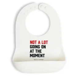Bella Tunno Wonder Bib: Not A Lot Going On At the Moment Best