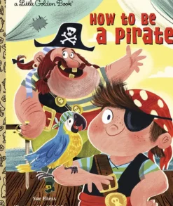 Penguin Random House LLC Little Golden Books - How to be a Pirate Best