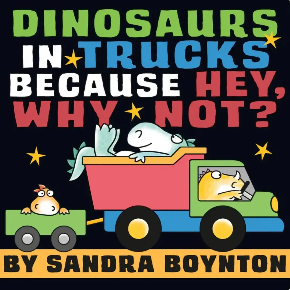 Hachette Sandra Boynton: Dinosaurs in Trucks Because Hey, Why Not? Outlet