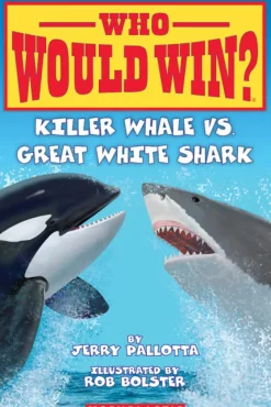 Scholastic Who Would Win?: Killer Whale vs. Great White Shark New